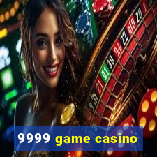 9999 game casino